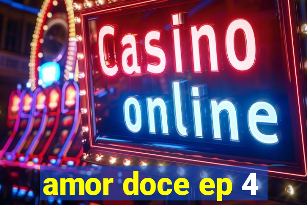 amor doce ep 4